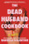 The Dead Husband Cookbook by Danielle Valentine, 9781464267369