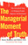 The Managerial Moment of Truth (The Essential Step in Helping People Improve Performance) by Bruce Bodaken, Robert Fritz, 9781451655353
