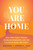 You Are Home (Heal from Family Trauma, Establish Boundaries, and Find a Place of Peace and Safety) by Sherrie Campbell, Nadine Macaluso, 9781648488658