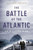The Battle of the Atlantic (How the Allies Won the War) - 9780190495855 - 9780190495855 by Jonathan Dimbleby, 9780190495855