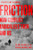 Friction (How Conflict Radicalizes Them and Us) by Clark McCauley, Sophia Moskalenko, 9780190624927