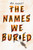 The Names We Buried - 9798225014568 by Mia Siegert, 9798225014568