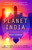 Planet India (The Turbulent Rise of the Largest Democracy and the Future of Our World) by Mira Kamdar, 9780743296861
