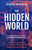 The Hidden World (How Insects Sustain Life on Earth Today and Will Shape Our Lives Tomorrow) by George McGavin, 9781802794939