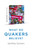Quaker Quicks - What Do Quakers Believe? (A religion of everyday life) by Geoffrey Durham, 9781785358937