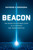 Beacon (The Definitive Business Guide to AI Strategy and Transformation) by Raymond A. Bordogna, 9798891883055