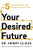 Your Desired Future (The Five Essential Steps That Take You Where You Want to Go) by Henry Cloud, 9780063487833