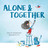 Alone & Together (A Die-Cut Peek-Through Picture Book) by Émilie Chazerand, Amandine Piu, 9781419783043 Alone & Together (A Die-Cut Peek-Through Picture Book) by Émilie Chazerand, Amandine Piu, 9781419783043
