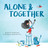 Alone & Together (A Die-Cut Peek-Through Picture Book) by Émilie Chazerand, Amandine Piu, 9781419783043