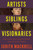 Artists, Siblings, Visionaries (The lives and loves of Gwen and Augustus John) by Judith Mackrell, 9781529095845