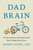 Dad Brain (The New Science of Fatherhood and How It Shapes Men's Lives) by Darby Saxbe, PhD, 9781250387523