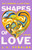 Shapes of Love (A Novel) by L. V. Peñalba, 9781250408372