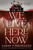 We Live Here Now (A Novel) by Sarah Pinborough, 9781250343871