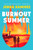 Burnout Summer (A Novel) by Jenna Ramirez, 9781250410924