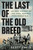The Last of the Old Breed (An Oral History of the Final Marines from World War II) by Scott Davis, 9781250429933