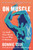 On Muscle (The Stuff That Moves Us and Why It Matters) - 9781643757308 by Bonnie Tsui