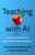 Teaching with AI (A Practical Guide to a New Era of Human Learning) by José Antonio Bowen, C. Edward Watson, 9781421449227