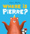 Where is Pierre? (A dazzlingly sweet and funny search-and-find adventure!) by Emma Clarke, 9781547620388