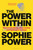 The Power Within (Record-breaking, ultrarunning and fighting for change) by Sophie Power, 9781399428828
