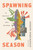 Spawning Season (An Experiment in Queer Parenthood) by Joseph Osmundson, 9781639737833