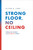 Strong Floor, No Ceiling (Building a New Foundation for the American Dream) by Oliver B. Libby, 9781642257014
