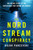 The Nord Stream Conspiracy (The Inside Story of the Explosions That Shook the World) by Bojan Pancevski, 9781250410436