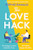 The Love Hack (An addictive and uplifting romantic comedy) by Sophie Ranald, 9781805086055