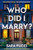 Who Did I Marry? (An addictive psychological thriller with a shocking twist) by Sara Pucci, 9781837000128