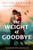 The Weight of Goodbye (Heartbreaking World War 2 historical fiction) by Eliza Graham, 9781805085935