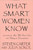 What Smart Women Know by Steven Carter, Julia Sokol, 9780871319067