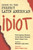 Guide to the Perfect Latin American Idiot by Plinio Apuleyo Mendoza, Carlos Alberto Montaner, Alvaro Vargas Llosa, Michaela Ames, 9781568331348