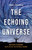 The Echoing Universe (How Radio Astronomy Helps Us See the Invisible Cosmos) by Dr. Emma Chapman, 9781541601857