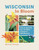Wisconsin in Bloom (Find and Identify the 141 Most Common Wildflowers) (Miniature Edition) by Michael Homoya, 9781643264585
