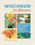 Wisconsin in Bloom (Find and Identify the 141 Most Common Wildflowers) (Miniature Edition) by Michael Homoya, 9781643264585