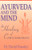 Ayurveda and the Mind (The Healing of Consciousness) by David Frawley, 9780914955368
