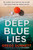 Deep Blue Lies by Gregg Dunnett, 9781837002092 Deep Blue Lies by Gregg Dunnett, 9781837002092