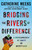 Bridging the Rivers of Difference (A Proclamation of Unity in Resistance) by Catherine Meeks, 9781640659674
