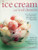 Ice Cream and Iced Desserts (Over 150 irresistible ice cream treats - from classic vanilla to elegant bombes and terrines) by Joanna Farrow, Sara Lewis, 9781780191225