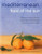 Mediterranean: Food Of The Sun (A culinary tour of sun-drenched shores with over 50 evocative dishes from southern Europe) by Jacqueline Clark, Joanna Farrow, 9781780191676