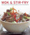 Wok & Stir Fry (160 Sizzling Stove-Top Recipes Shown In Over 270 Photographs) by Sunil Vijayakar, Becky Johnson, Jenni Fleetwood, 9781780192888