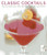 Classic Cocktails (Over 150 Sensational Drink Recipes Shown In 250 Photographs) by Stuart Walton, 9781780192932