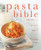 The Pasta Bible (The Complete Guide to Choosing, Making, Cooking and Enjoying Italian Pasta, with 150 Recipes) by Jeni Wright, 9781780195223
