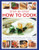 Step-by-Step How to Cook (From Basics to Kitchen Master, with 140 Tasty Recipes Thown in More than 800 Photographs) by Bridget Jones, 9781780195247