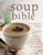 The Soup Bible (All The Soups You Will Ever Need In One Inspirational Collection - Over 200 Recipes From Around The World) by Debra Mayhew, 9781843098058