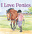 I Love Ponies by Brenda Aspley, Shelagh McNicolas, 9781843225652