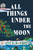 All Things Under the Moon (A Novel) by Ann Y. K. Choi, 9781982114565