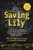 Saving Lily (Lessons from Building the Largest Addiction Treatment Center in Sin City During the Opioid Epidemic) by David Marlon, Jessica Kantor, Michael Adams, 9798895654774