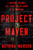 Project Maven (A Marine Colonel, His Team, and the Dawn of AI Warfare) by Katrina Manson, 9781324123316
