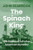 The Spinach King (The Rise and Fall of an American Dynasty) by John Seabrook, 9781324130758