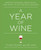 A Year of Wine (Perfect Pairings, Great Buys, and What to Sip for) by Tyler Colman, 9781451650853